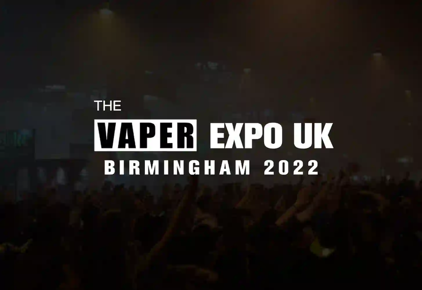 The Vaper Expo UK Birmingham 2022