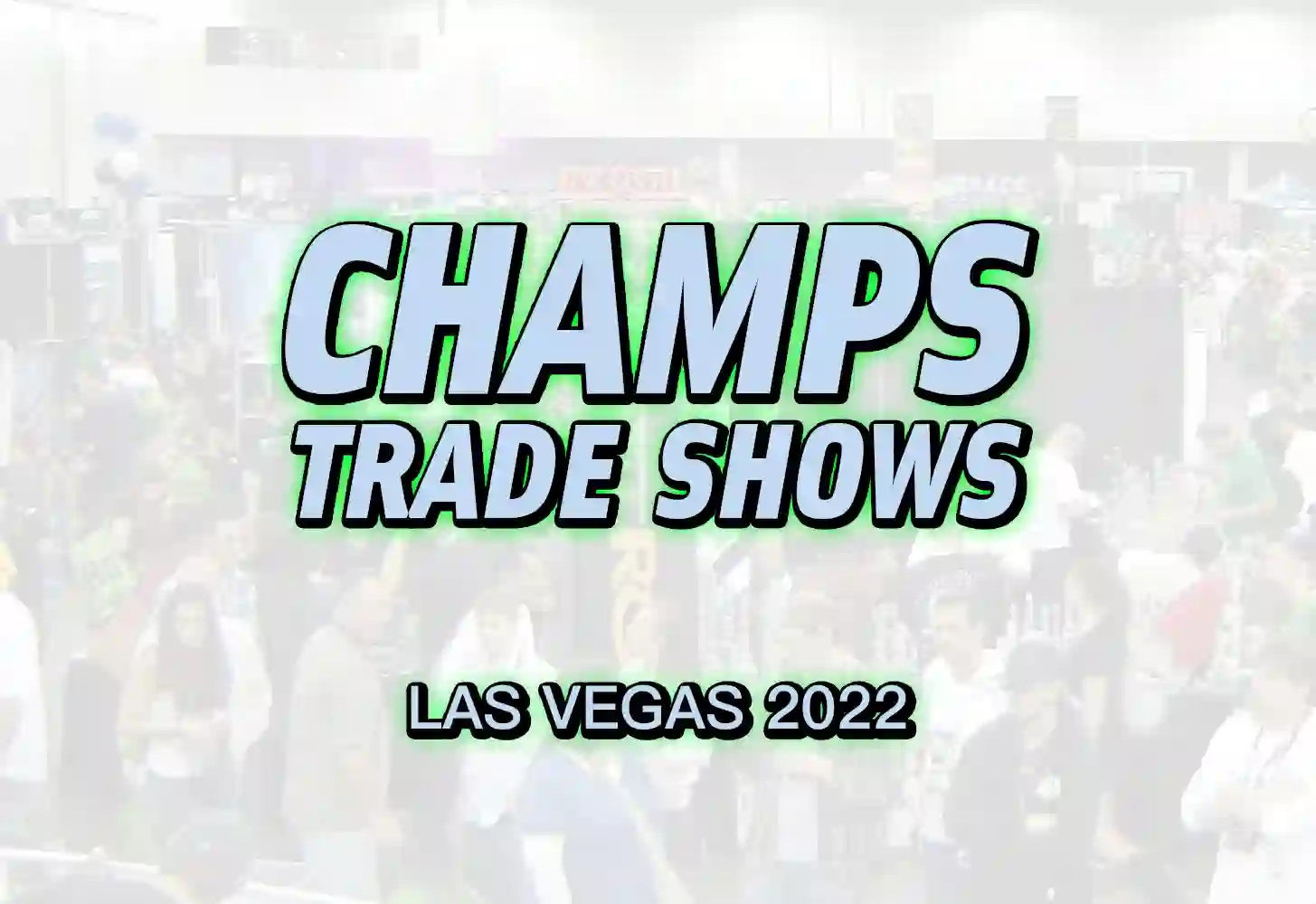 Champs Trade Shows Las Vegas 2022