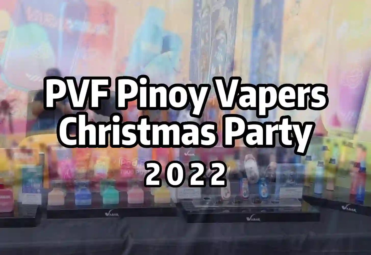 2022 Philippine Pinoy Vapers Christmas Party